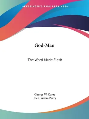 L'Homme-Dieu : le Verbe fait chair - God-Man: The Word Made Flesh