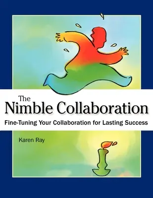 La collaboration agile : Une collaboration efficace pour un succès durable - The Nimble Collaboration: Fine-Tuning Your Collaboration for Lasting Success