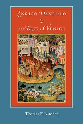 Enrico Dandolo et l'essor de Venise - Enrico Dandolo and the Rise of Venice