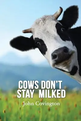 Les vaches ne restent pas traites - Cows Don't Stay Milked