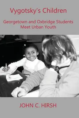 Les enfants de Vygotsky : Les étudiants de Georgetown et d'Oxbridge à la rencontre de la jeunesse urbaine - Vygotsky's Children: Georgetown and Oxbridge Students Meet Urban Youth