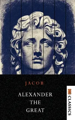 Alexandre le Grand : les bâtisseurs de l'histoire - Alexander the Great Makers of History