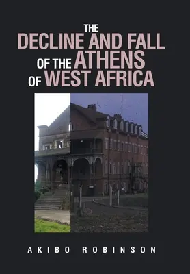 Le déclin et la chute des Athènes d'Afrique de l'Ouest - The Decline and Fall of the Athens of West Africa