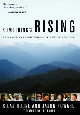 Quelque chose se lève : Les Appalaches luttent contre l'enlèvement des montagnes - Something's Rising: Appalachians Fighting Mountaintop Removal