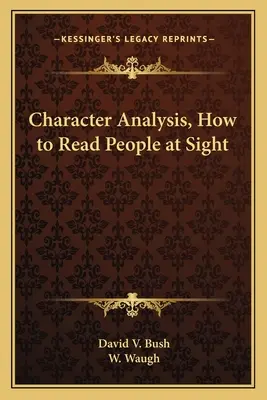 Analyse des caractères, comment lire les gens à vue - Character Analysis, How to Read People at Sight