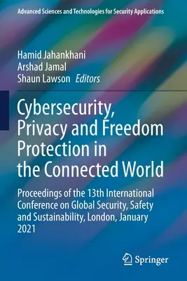 Cybersécurité, protection de la vie privée et des libertés dans le monde connecté : Actes de la 13e conférence internationale sur la sécurité globale, la sûreté et la protection de la vie privée dans le monde connecté. - Cybersecurity, Privacy and Freedom Protection in the Connected World: Proceedings of the 13th International Conference on Global Security, Safety and