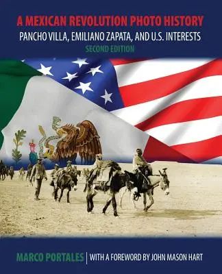 Une histoire photographique de la révolution mexicaine : Pancho Villa, Emiliano Zapata et les intérêts américains - A Mexican Revolution Photo History: Pancho Villa, Emiliano Zapata, and U.S. Interests
