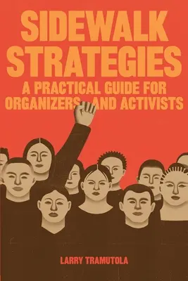 Sidewalk Strategies : Un guide pratique pour les organisateurs et les activistes - Sidewalk Strategies: A Practical Guide For Organizers and Activists