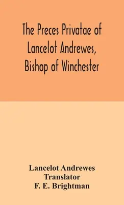 Les préceptes privés de Lancelot Andrewes, évêque de Winchester - The preces privatae of Lancelot Andrewes, Bishop of Winchester