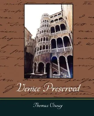 Venise préservée - Venice Preserved