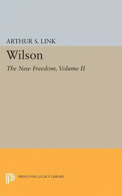 Wilson, Volume II : La nouvelle liberté - Wilson, Volume II: The New Freedom