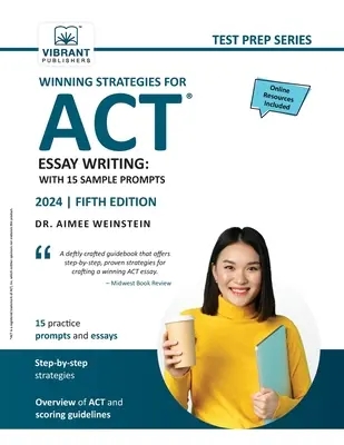Stratégies gagnantes pour la rédaction de l'ACT : Avec 15 exemples de questions - Winning Strategies For ACT Essay Writing: With 15 Sample Prompts