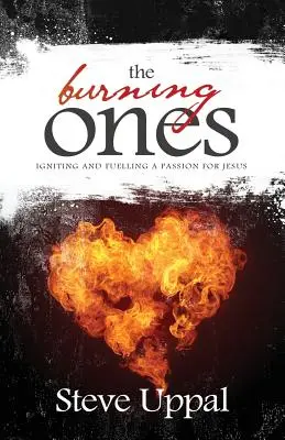 Les brûlants : Allumer et alimenter une passion pour Jésus - The Burning Ones: Igniting and fuelling a passion for Jesus