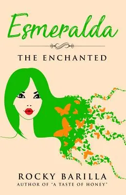 Esmeralda - L'enchantement : de l'auteur de Le goût du miel« ». - Esmeralda - The Enchanted: from the author of A Taste of Honey