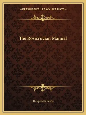 Le manuel rosicrucien - The Rosicrucian Manual