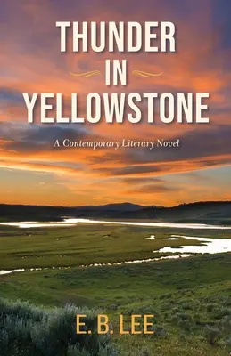 Tonnerre à Yellowstone : Un roman littéraire contemporain - Thunder in Yellowstone: A contemporary literary novel