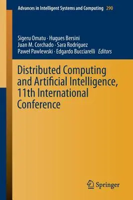 Informatique distribuée et intelligence artificielle, 11e conférence internationale - Distributed Computing and Artificial Intelligence, 11th International Conference