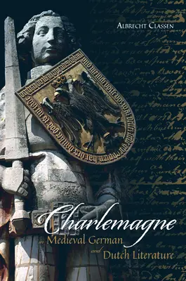 Charlemagne dans la littérature médiévale allemande et néerlandaise - Charlemagne in Medieval German and Dutch Literature