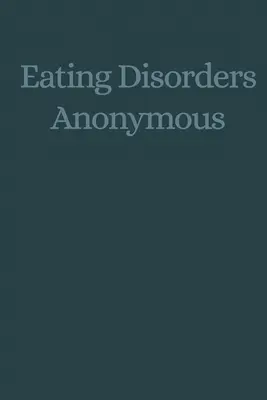 Troubles alimentaires anonymes : L'histoire de la guérison de nos troubles alimentaires (Troubles alimentaires anonymes (Eda)) - Eating Disorders Anonymous: The Story of How We Recovered from Our Eating Disorders (Eating Disorders Anonymous (Eda))