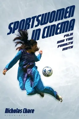 Les sportives au cinéma : Le film et le mythe de la fragilité - Sportswomen in Cinema: Film and the Frailty Myth