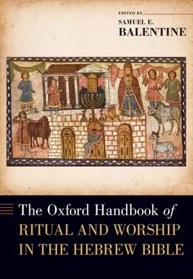 Le Manuel d'Oxford sur le rituel et le culte dans la Bible hébraïque - The Oxford Handbook of Ritual and Worship in the Hebrew Bible