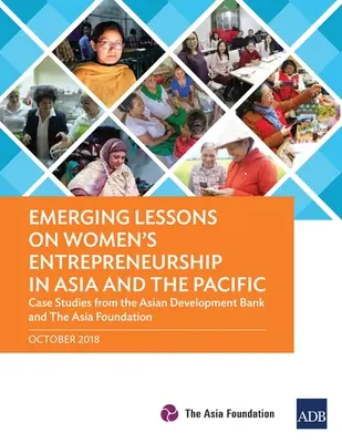 Leçons émergentes sur l'entreprenariat féminin en Asie et dans le Pacifique : Études de cas de la Banque asiatique de développement et de la Fondation pour l'Asie - Emerging Lessons on Women's Entrepreneurship in Asia and the Pacific: Case Studies from the Asian Development Bank and The Asia Foundation
