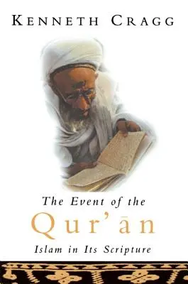 L'événement du Coran : L'islam dans ses écritures - The Event of the Qur'an: Islam in Its Scripture