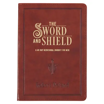 L'épée et le bouclier un dévotionnel de 40 jours pour les hommes, cuir végétalien - The Sword and Shield a 40 Day Devotional for Men, Vegan Leather