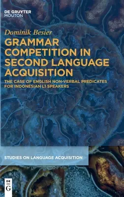 La compétition grammaticale dans l'acquisition d'une langue seconde : Le cas des prédicats non verbaux en anglais pour les locuteurs indonésiens de L1 - Grammar Competition in Second Language Acquisition: The Case of English Non-Verbal Predicates for Indonesian L1 Speakers
