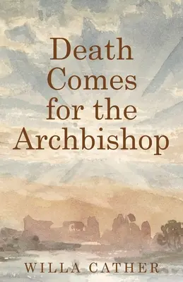 La mort s'abat sur l'archevêque - Death Comes for the Archbishop