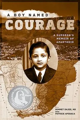 Un garçon nommé Courage : Les mémoires d'un chirurgien sur l'apartheid - A Boy Named Courage: A Surgeon's Memoir of Apartheid