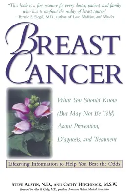 Le cancer du sein : Ce qu'il faut savoir (mais qu'on ne vous a peut-être pas dit) sur la prévention, le diagnostic et le traitement - Breast Cancer: What You Should Know (But May Not Be Told) About Prevention, Diagnosis, and Treatment