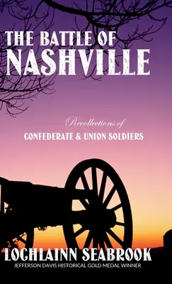 La bataille de Nashville : Souvenirs de soldats confédérés et de soldats de l'Union - The Battle of Nashville: Recollections of Confederate and Union Soldiers