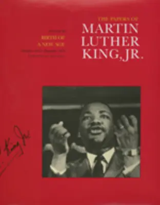 Les écrits de Martin Luther King, Volume III : Naissance d'une nouvelle ère, décembre 1955-décembre 1956 Volume 3 - The Papers of Martin Luther King, Jr., Volume III: Birth of a New Age, December 1955-December 1956 Volume 3