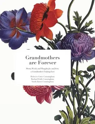 Grandmothers are Forever : Poèmes, mots et pensées pour et par l'amour éternel d'une grand-mère - Grandmothers are Forever: Poems, Words, and Thoughts for, and from, a Grandmothers Undying Love