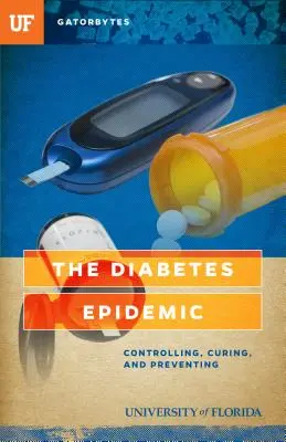 L'épidémie de diabète : Contrôler, guérir et prévenir - The Diabetes Epidemic: Controlling, Curing, and Prevention