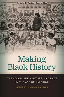 L'histoire des Noirs : La ligne de couleur, la culture et la race à l'époque de Jim Crow - Making Black History: The Color Line, Culture, and Race in the Age of Jim Crow