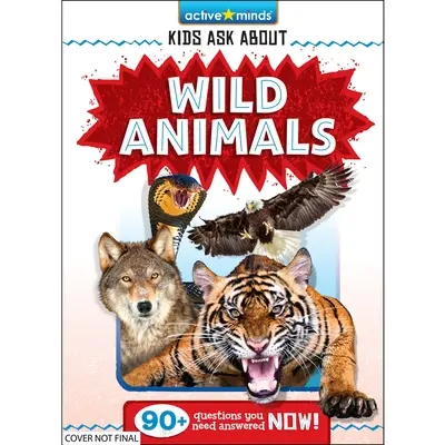 Active Minds : Les enfants s'interrogent sur les animaux sauvages - Active Minds: Kids Ask about Wild Animals