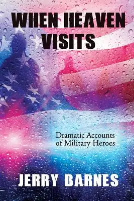 Quand le ciel nous rend visite : Récits dramatiques de héros militaires - When Heaven Visits: Dramatic Accounts of Military Heroes