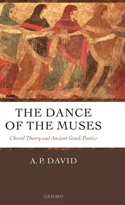 La danse des Muses : Théorie chorale et poétique grecque ancienne - The Dance of the Muses: Choral Theory and Ancient Greek Poetics