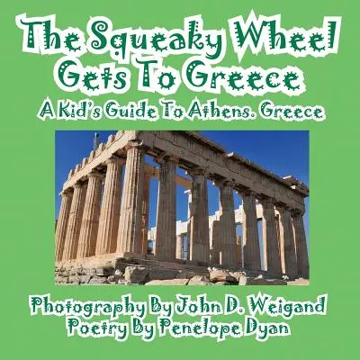 La roue grinçante va en Grèce - Un guide pour enfants sur Athènes, Grèce - The Squeaky Wheel Gets To Greece---A Kid's Guide to Athens, Greece