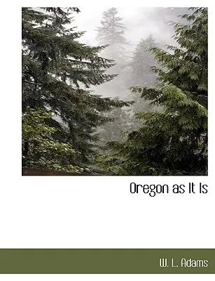 L'Oregon tel qu'il est - Oregon as It Is