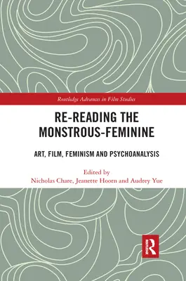 Relire le monstrueux-féminin : Art, film, féminisme et psychanalyse - Re-reading the Monstrous-Feminine: Art, Film, Feminism and Psychoanalysis