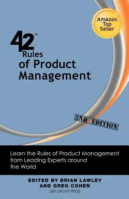 42 règles de gestion des produits (2e édition) : Apprenez les règles de la gestion de produits grâce à des experts du monde entier - 42 Rules of Product Management (2nd Edition): Learn the Rules of Product Management from Leading Experts Around the World