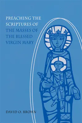 Prédication des Ecritures des Messes de la Bienheureuse Vierge Marie - Preaching the Scriptures of the Masses of the Blessed Virgin Mary