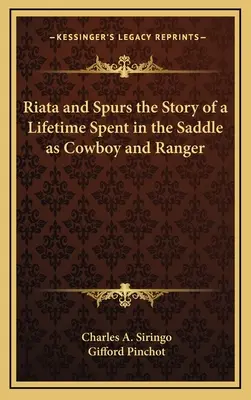 Riata et Spurs l'histoire d'une vie passée en selle en tant que Cowboy et Ranger - Riata and Spurs the Story of a Lifetime Spent in the Saddle as Cowboy and Ranger
