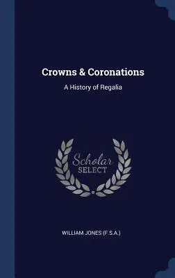 Couronnes et couronnements : Une histoire des regalia - Crowns & Coronations: A History of Regalia