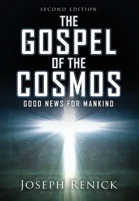 L'Évangile du cosmos : BONNE NOUVELLE POUR L'HOMME 2ème édition - The Gospel of the Cosmos: GOOD NEWS FOR MANKIND 2nd Edition
