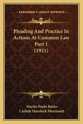 Plaidoirie et pratique dans les actions de droit commun, première partie (1921) - Pleading And Practice In Actions At Common Law Part 1 (1921)