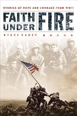 La foi sous le feu : Histoires d'espoir et de courage de la Seconde Guerre mondiale - Faith Under Fire: Stories of Hope and Courage from World War II